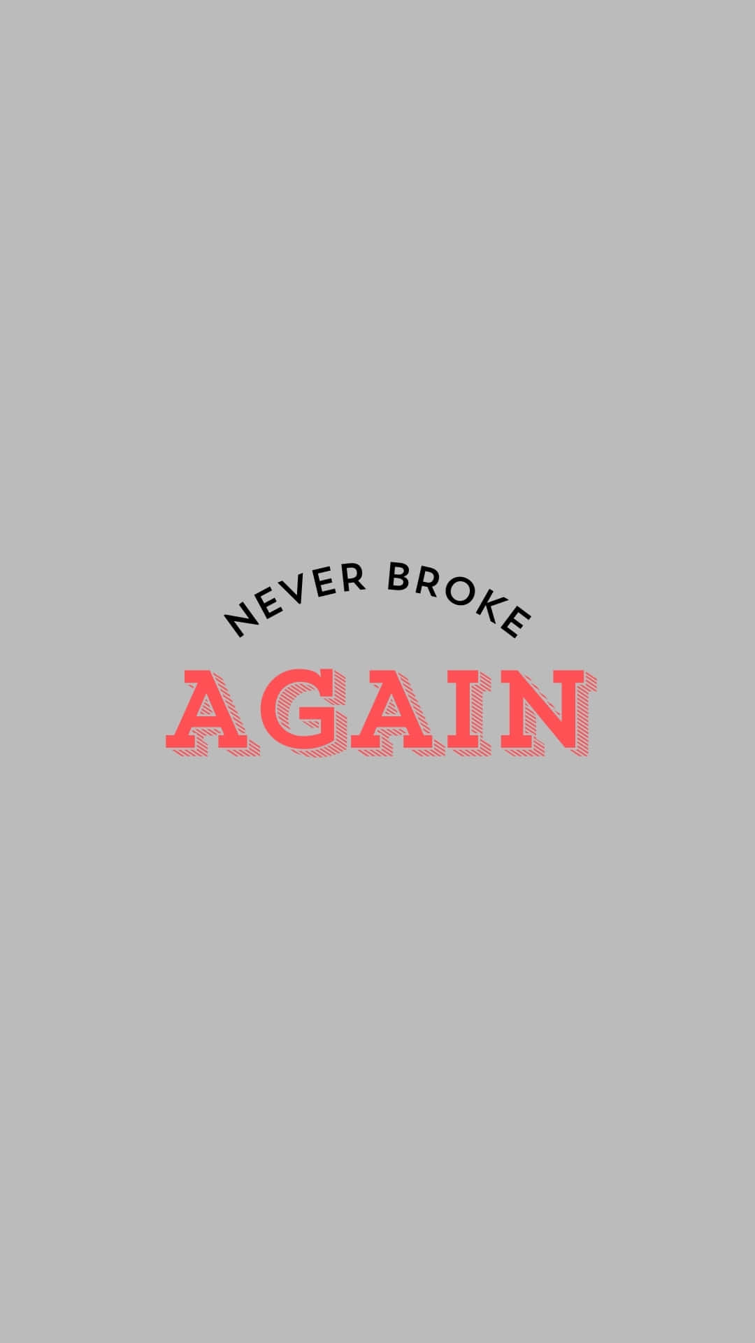 Never Broke Again, gray background, bold red and black text, Full HD Phone Wallpaper