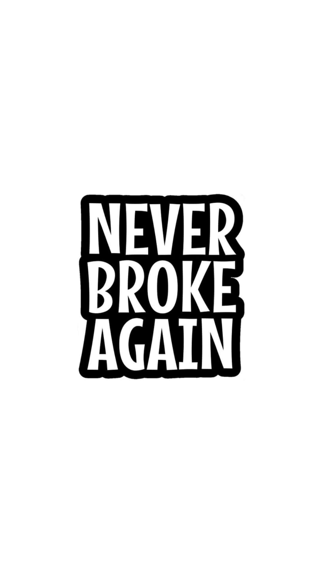Never Broke Again Logo, black text, distressed block font, Full HD Phone Wallpaper