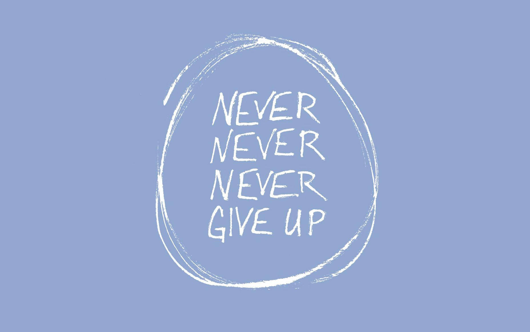 Never Give Up, white chalk-like text, rough circle, HD Desktop Wallpaper
