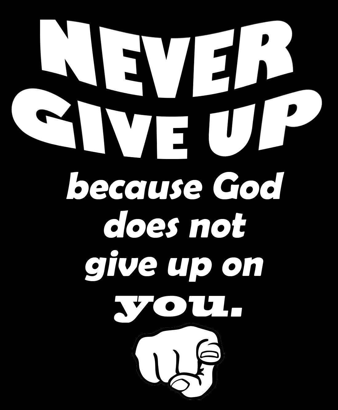 God Will Never Give Up, NEVER GIVE UP, black background, HD Phone Wallpaper
