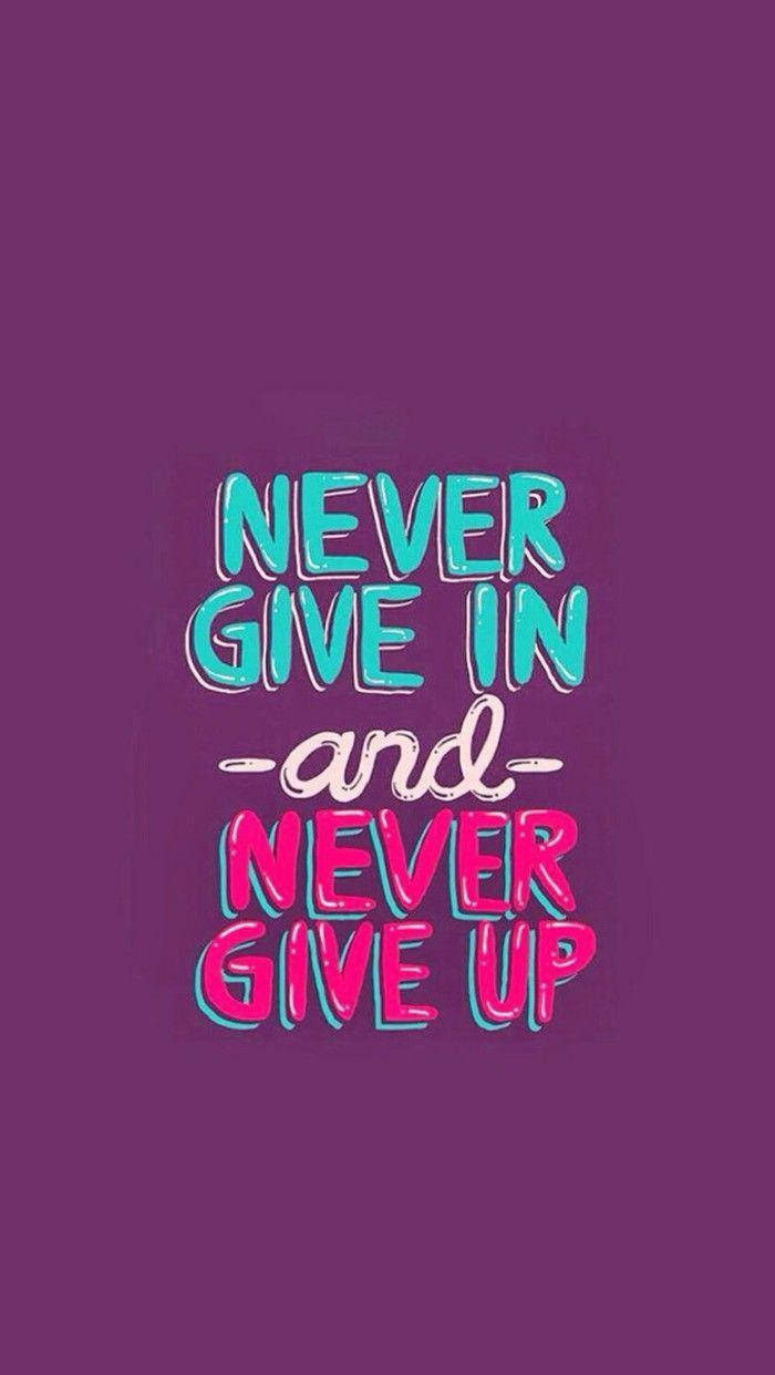 Never Give Up, Never Give Up Or Give In, purple, SD Phone Wallpaper