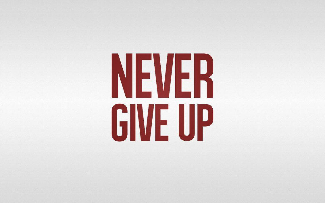 Never Give Up, red, white, SD Desktop Wallpaper