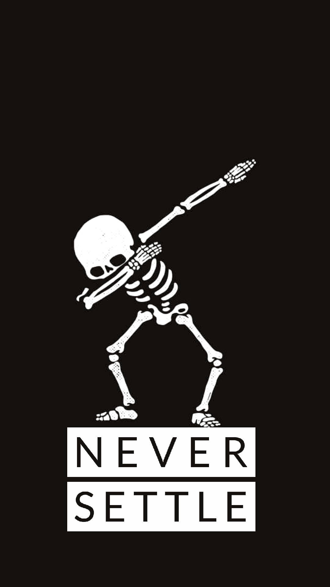 Never Settle, skeleton, dab pose, Full HD Phone Wallpaper