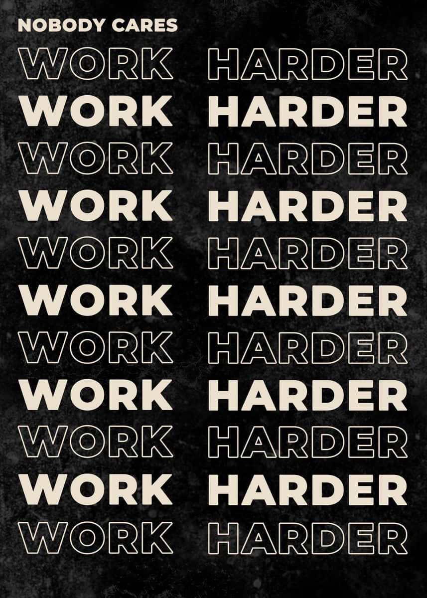 Nobody Cares Work Harder, WORK HARDER, NOBODY CARES, SD Phone Wallpaper