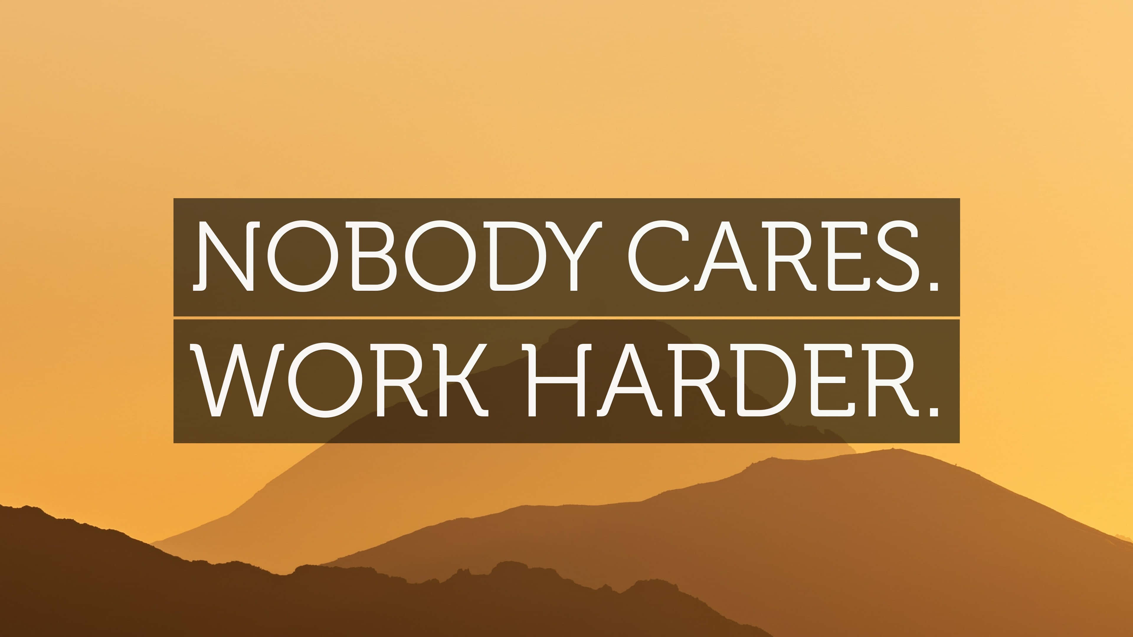 Nobody Cares Work Harder, motivational quote, warm sunset, 4K Desktop Wallpaper