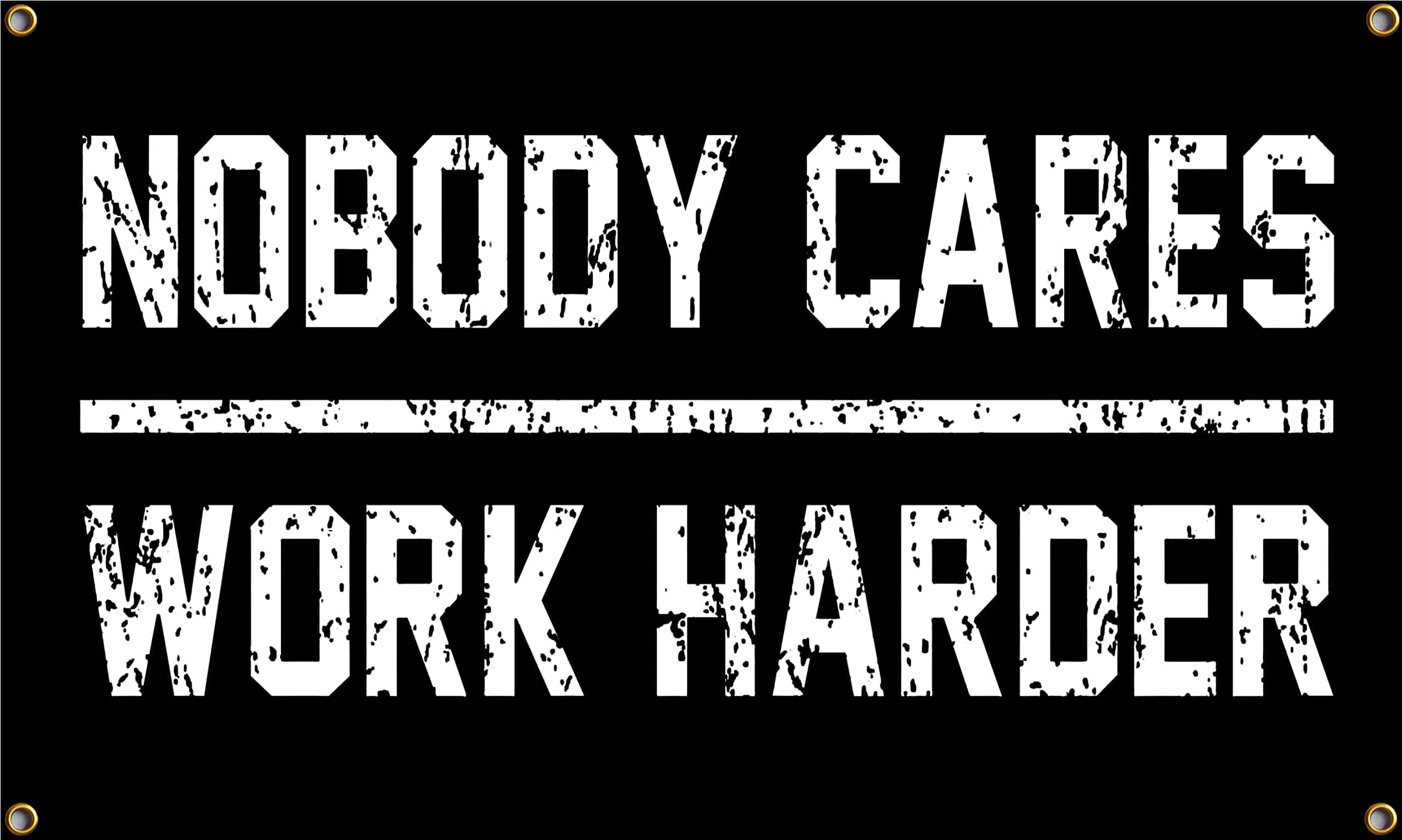 nobody cares work harder, black banner, bold white distressed text, 2K Desktop Wallpaper