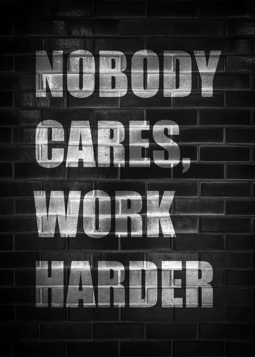 nobody cares work harder, white text, dark brick wall, SD Phone Wallpaper