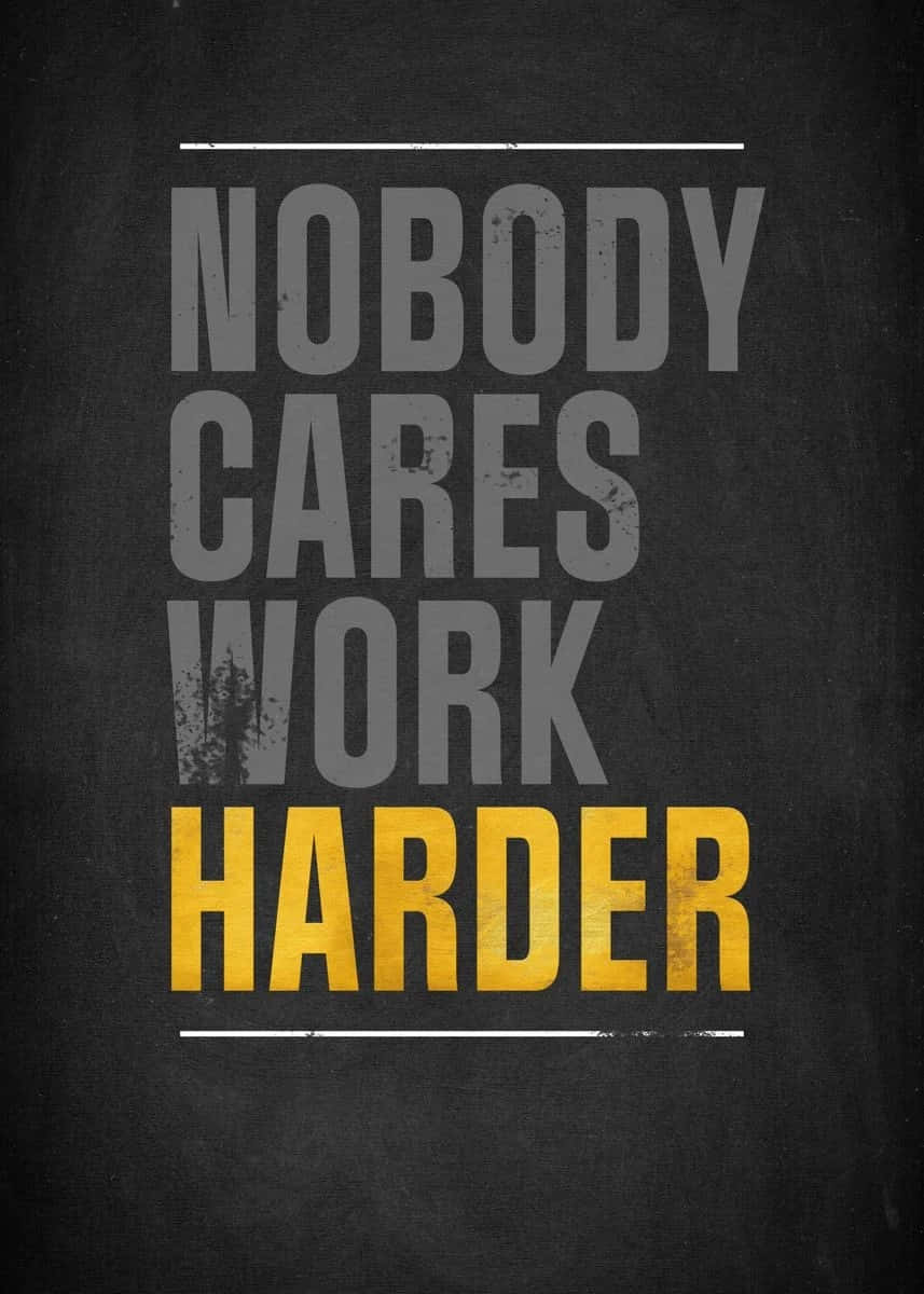 Nobody Cares Work Harder, gray, yellow, SD Phone Wallpaper
