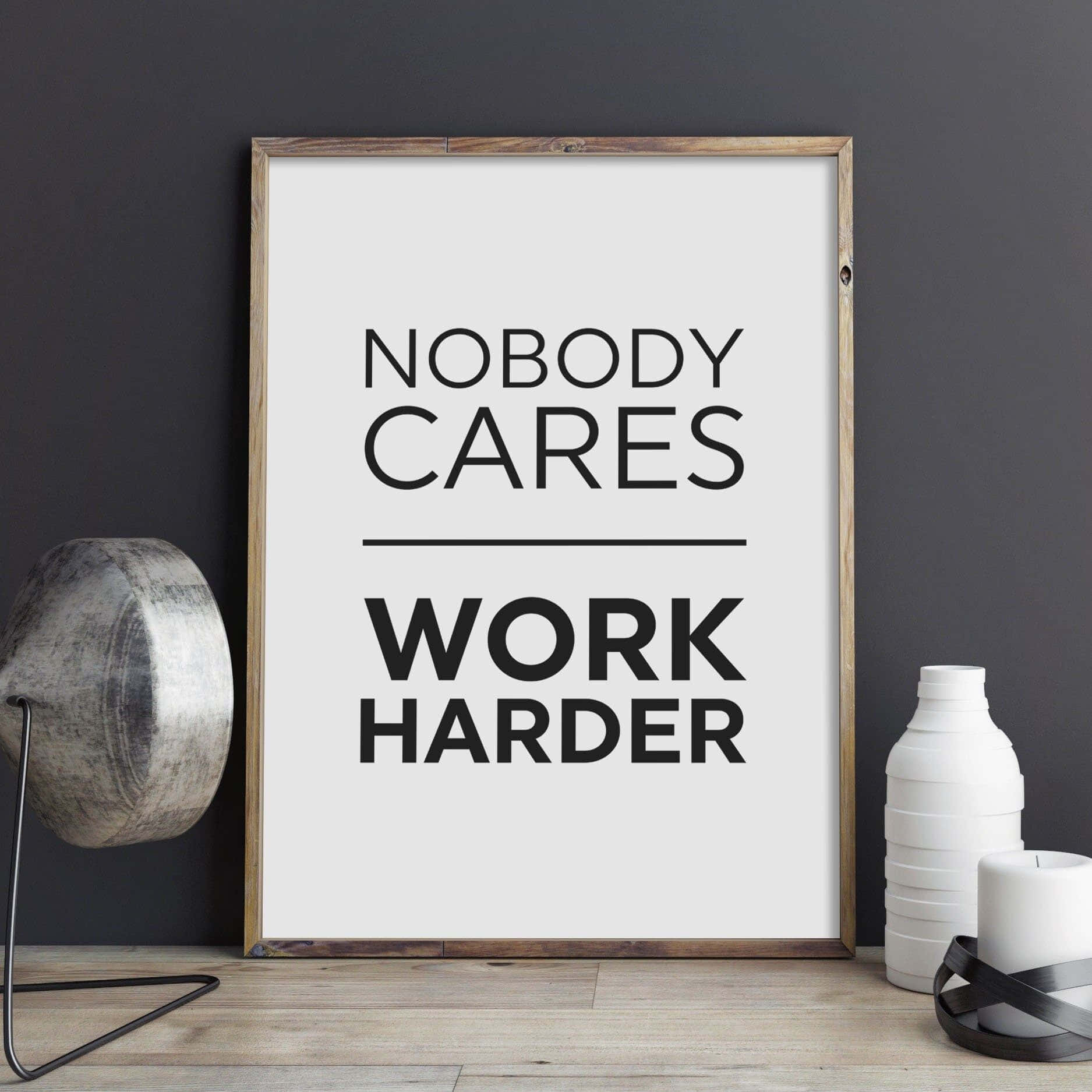 nobody cares work harder, motivational poster, wooden floor, HD Desktop Wallpaper