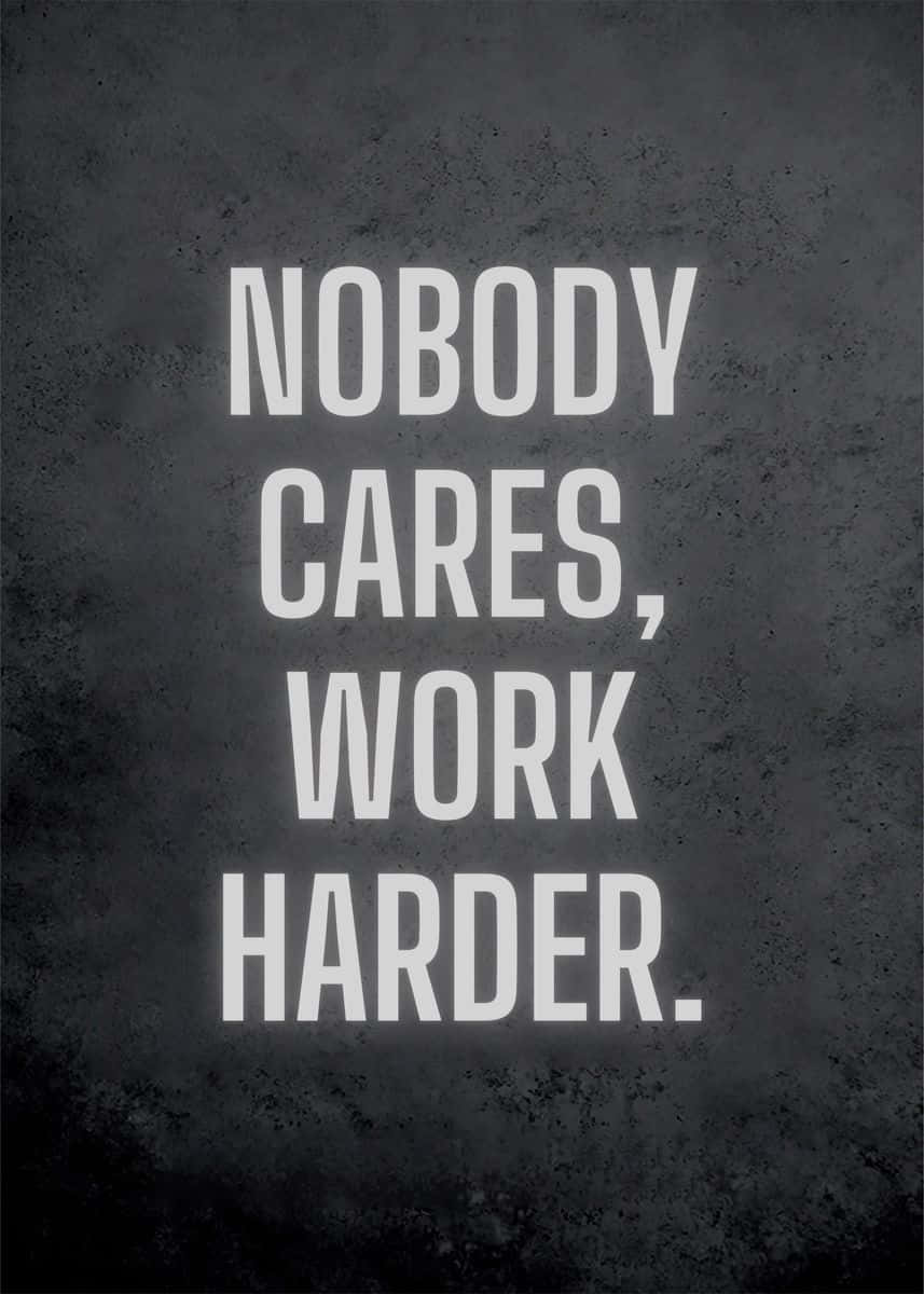 Nobody Cares Work Harder, white text, dark gray textured background, SD Phone Wallpaper