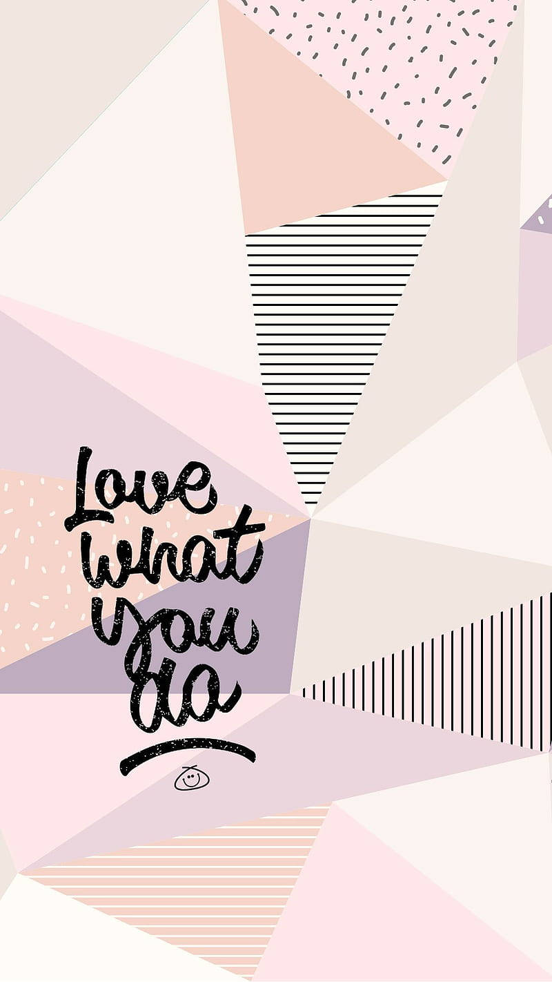 pastel triangles, black stripes, handwritten phrase love what you do, HD Phone Wallpaper