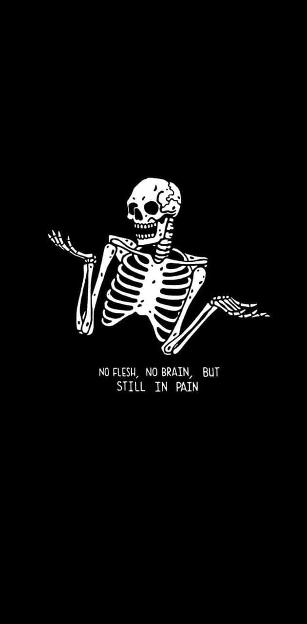 stark white skeleton, black background, text: no flesh no brain but still in pain, HD Phone Wallpaper