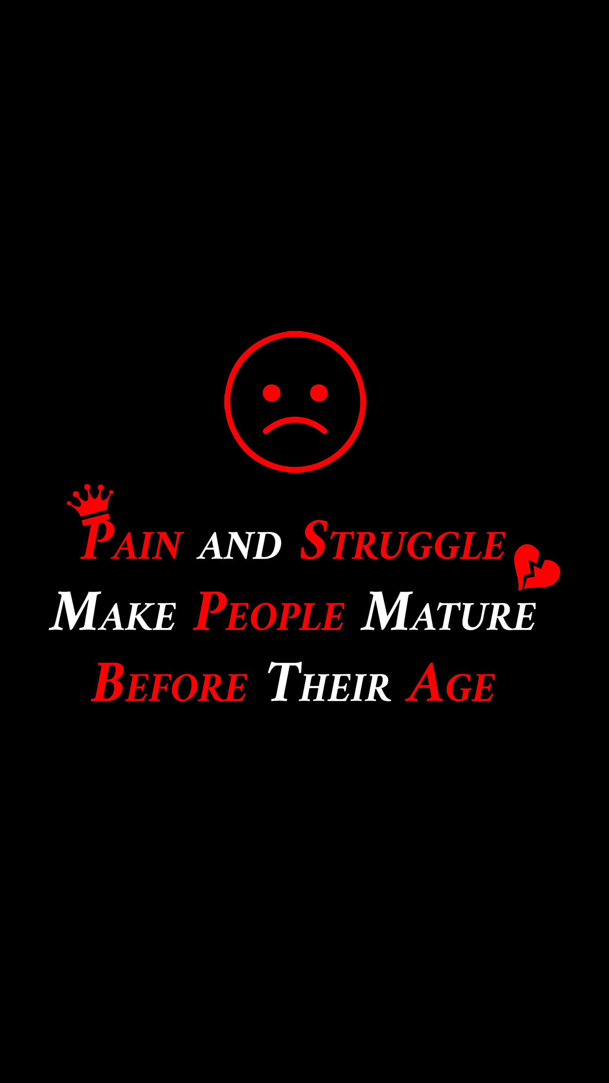 red sad face icon, bold red and white text, Pain and Struggle Make People Mature Before Their Age, 2K Phone Wallpaper