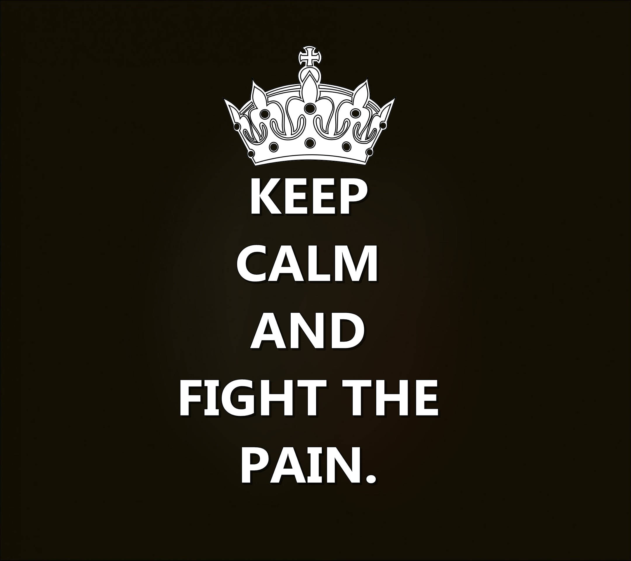 white crown, KEEP CALM AND FIGHT THE PAIN, dark brown background, Full HD Desktop Wallpaper