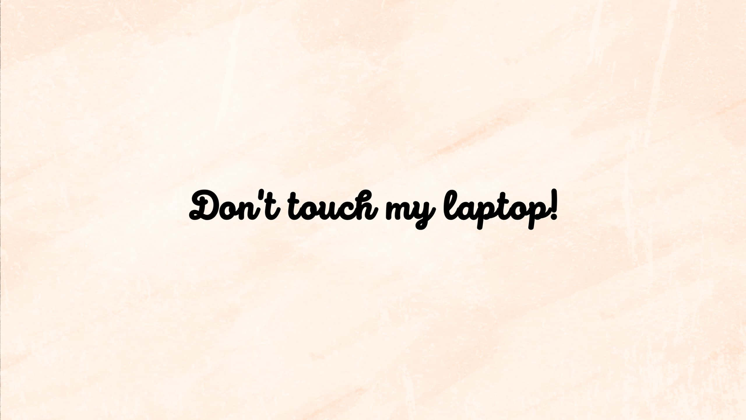 Black Cursive, Don't Touch My Laptop, soft beige textured background, 2K Desktop Wallpaper