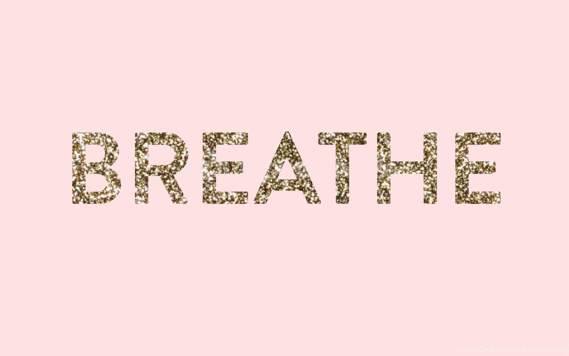 breathe, glittery gold letters, soft pink background, Full HD Desktop Wallpaper