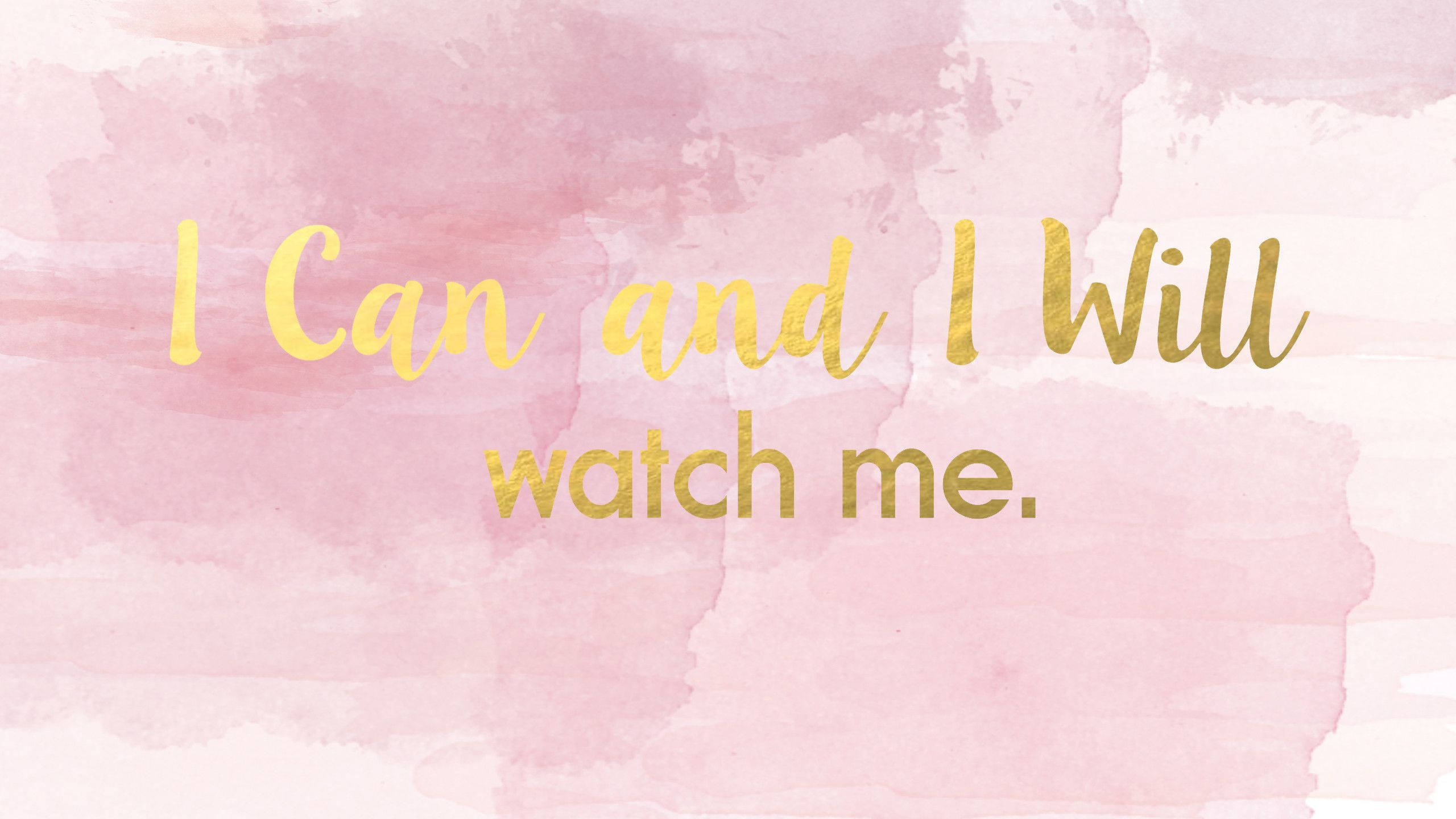 cute pink pastel, golden cursive text, I Can and I Will watch me, 2K Desktop Wallpaper