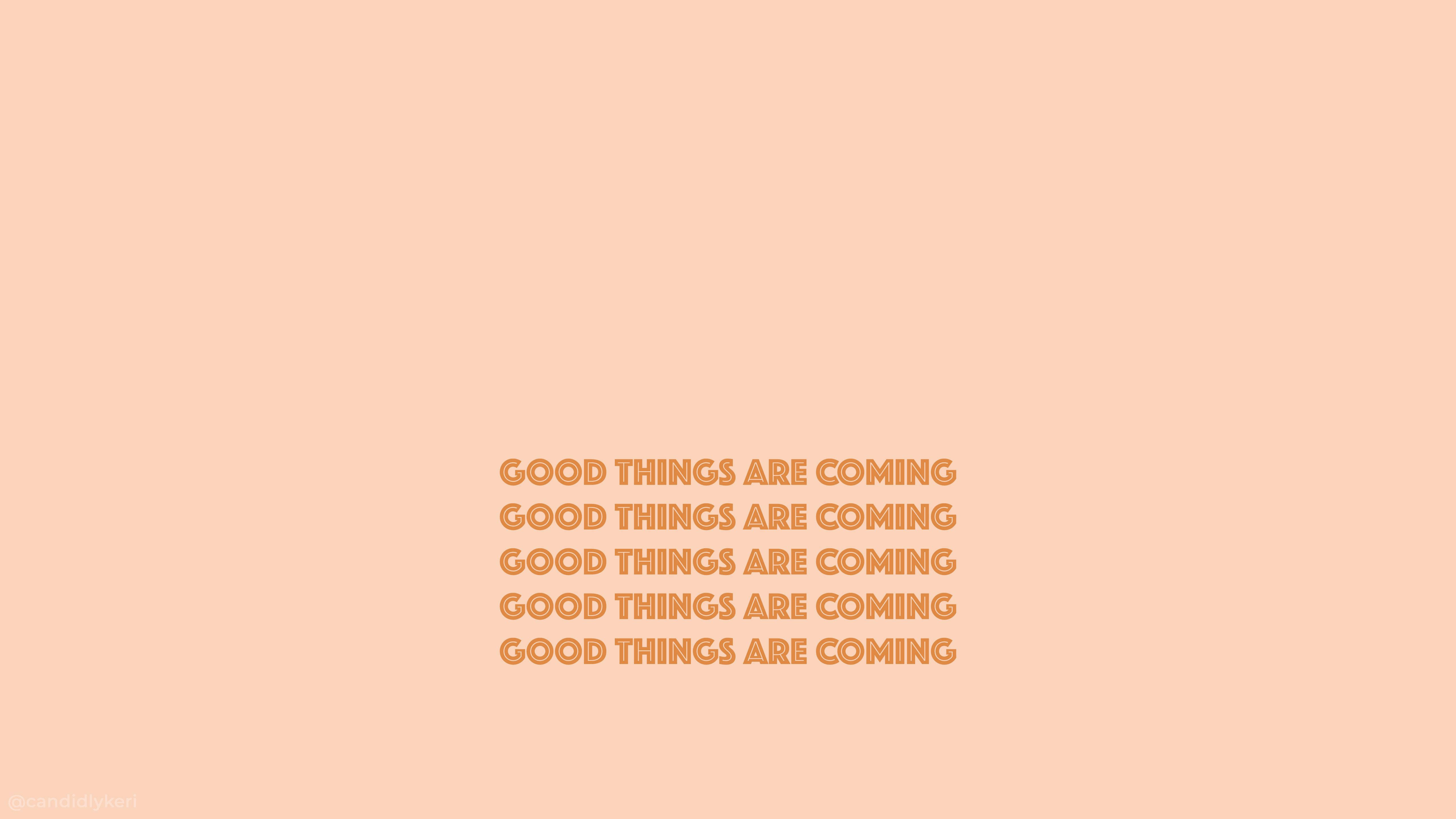 Peach Aesthetic, GOOD THINGS ARE COMING, peach background, 5K Desktop Wallpaper