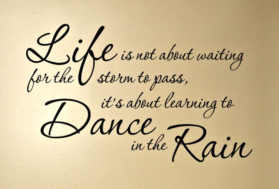 black cursive quote, life is not about waiting for the storm to pass it's about learning to dance in the rain, beige wall, SD Desktop Wallpaper