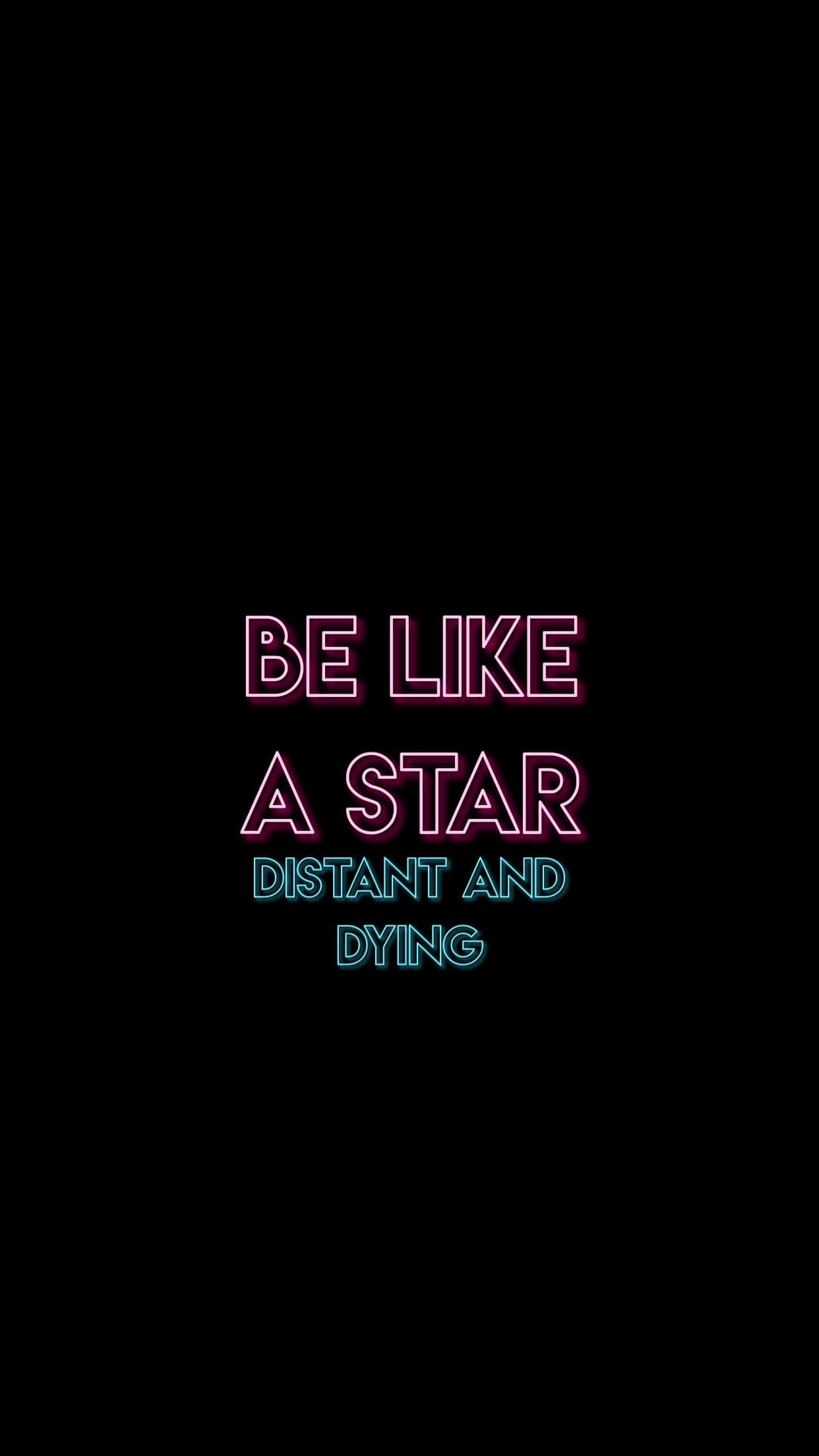 Neon pink and blue, BE LIKE A STAR DISTANT AND DYING, solid black background, Full HD Phone Wallpaper