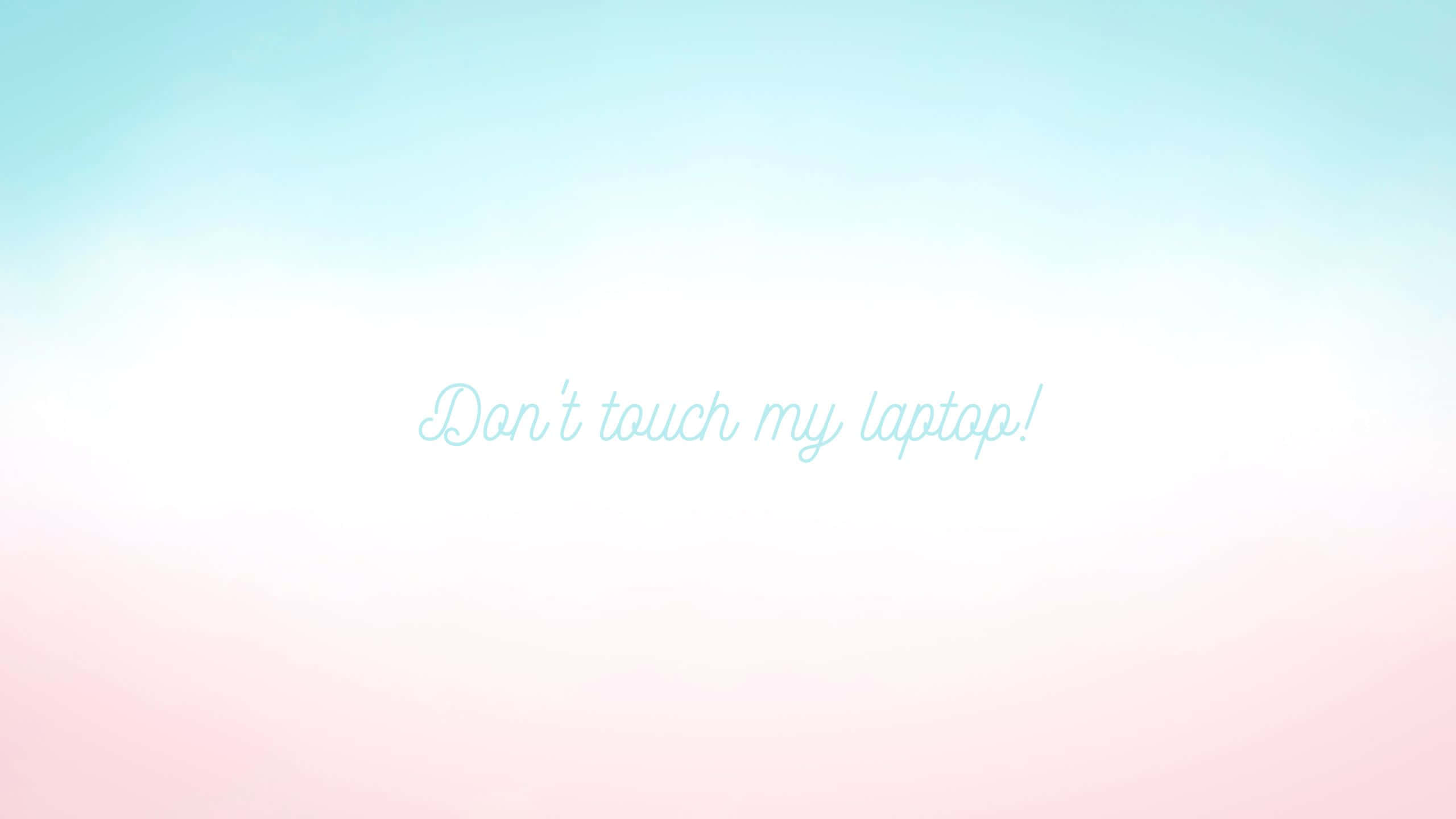 Pastel Gradient, cursive text, Don't touch my laptop, 2K Desktop Wallpaper