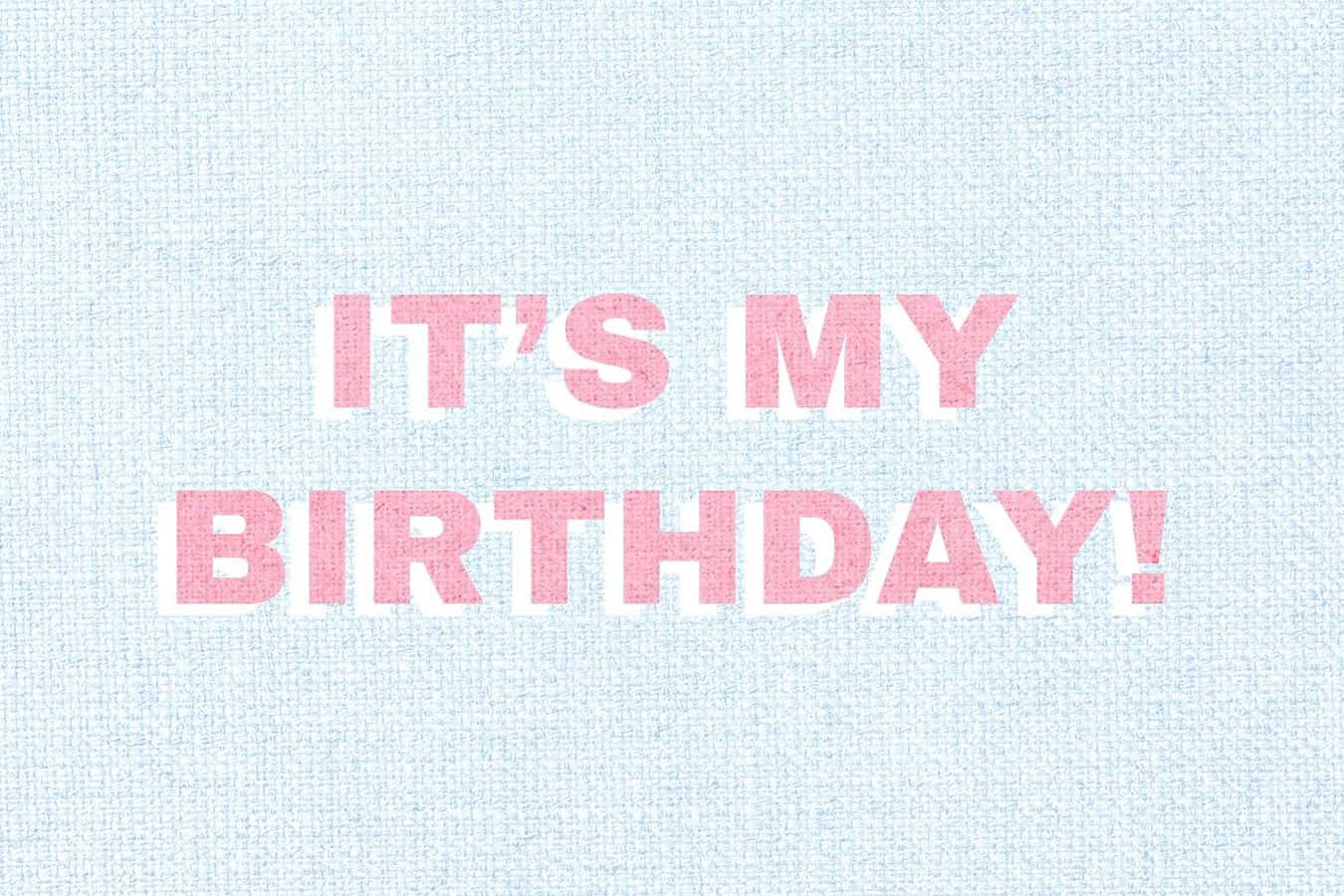 Bold It Is My Birthday Text, pink text, light blue fabric background, HD Desktop Wallpaper