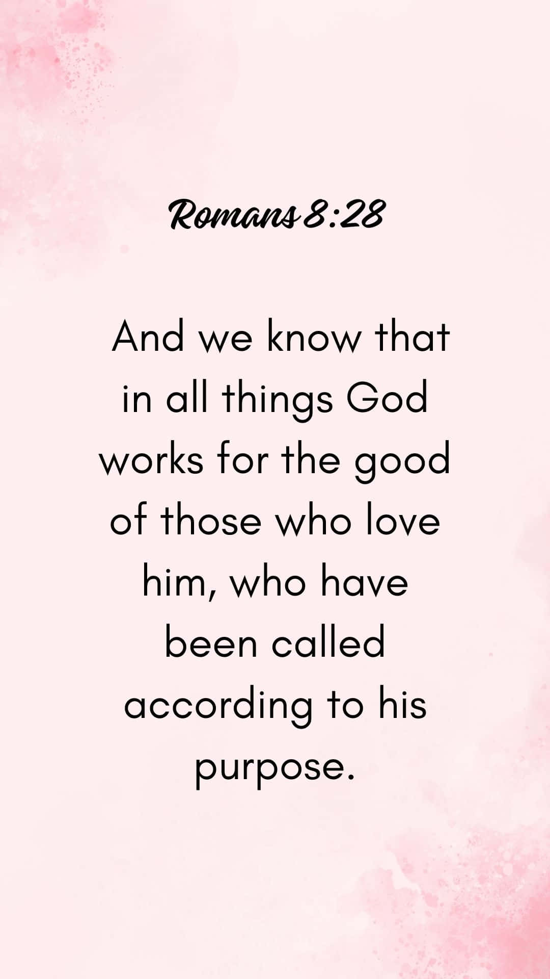 Romans 8:28, soft pink watercolor background, elegant black script, Full HD Phone Wallpaper
