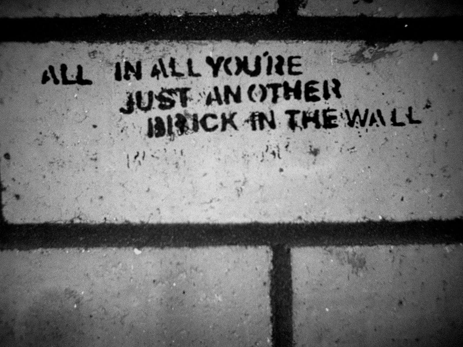 Pink Floyd The Wall, ALL IN ALL YOU'RE JUST ANOTHER BRICK IN THE WALL, graffiti, HD Desktop Wallpaper