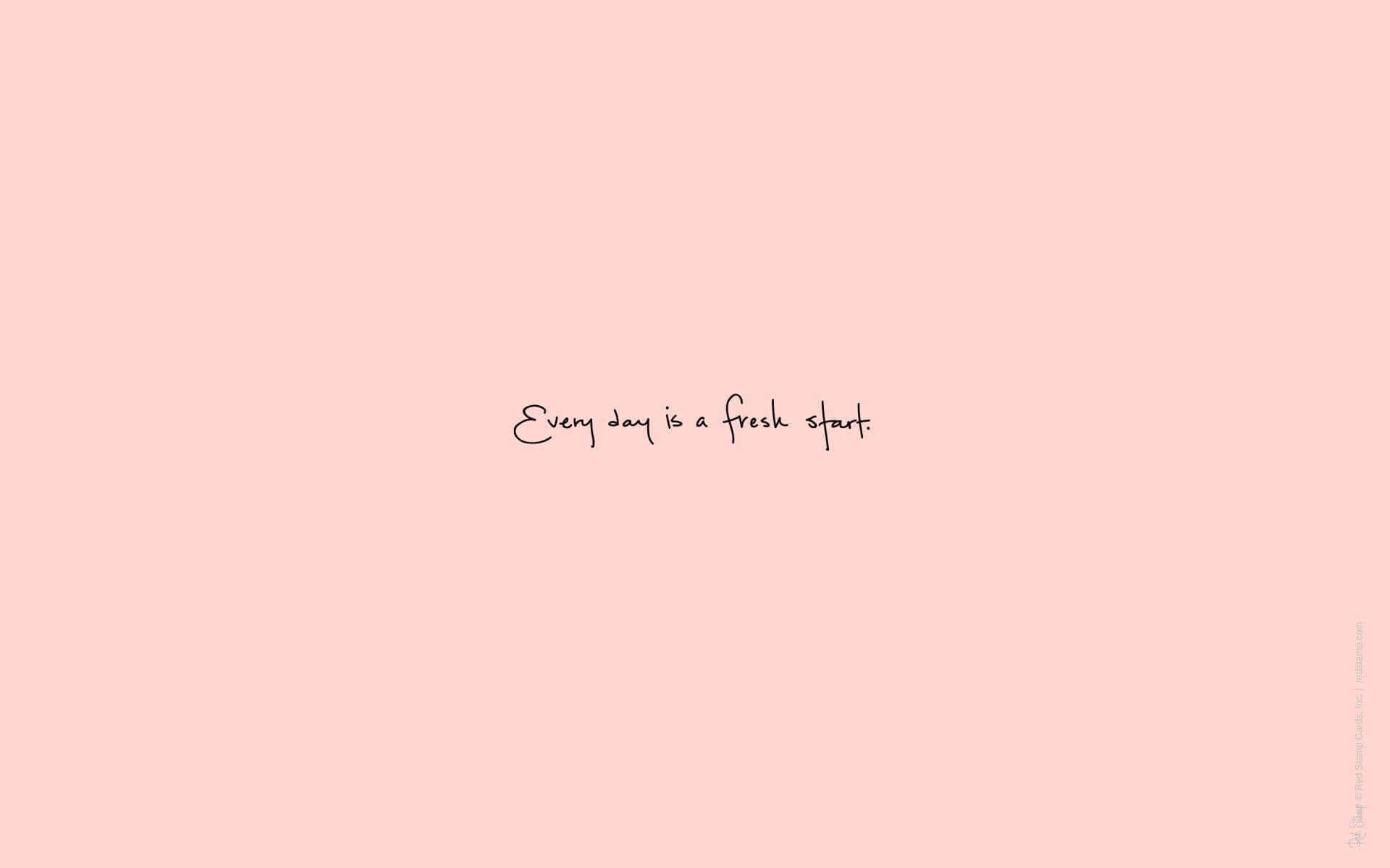pale pink background, Every day is a fresh start, elegant black script, Full HD Desktop Wallpaper