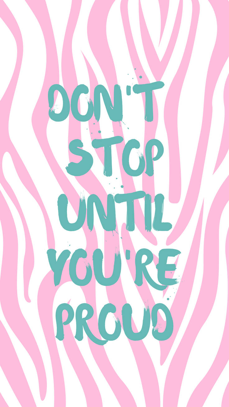 Pink Zebra, teal brushstroke text, DON'T STOP UNTIL YOU'RE PROUD, HD Phone Wallpaper