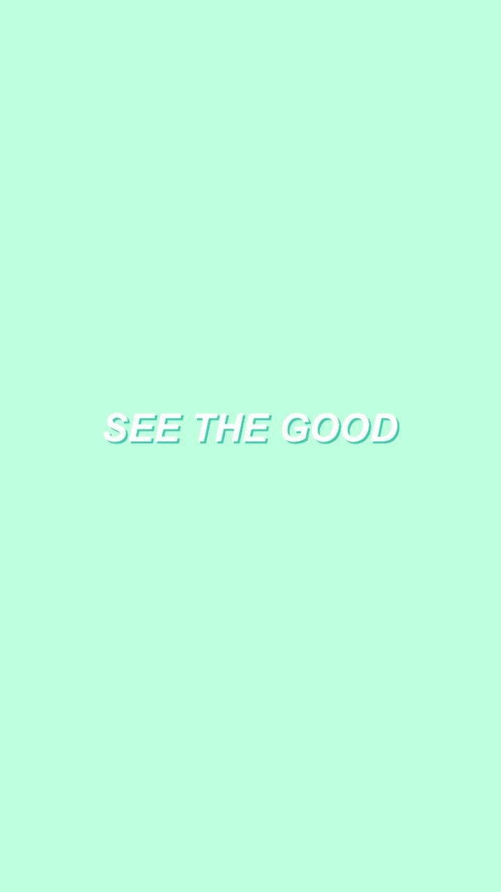 mint green, white text, see the good, HD Phone Wallpaper