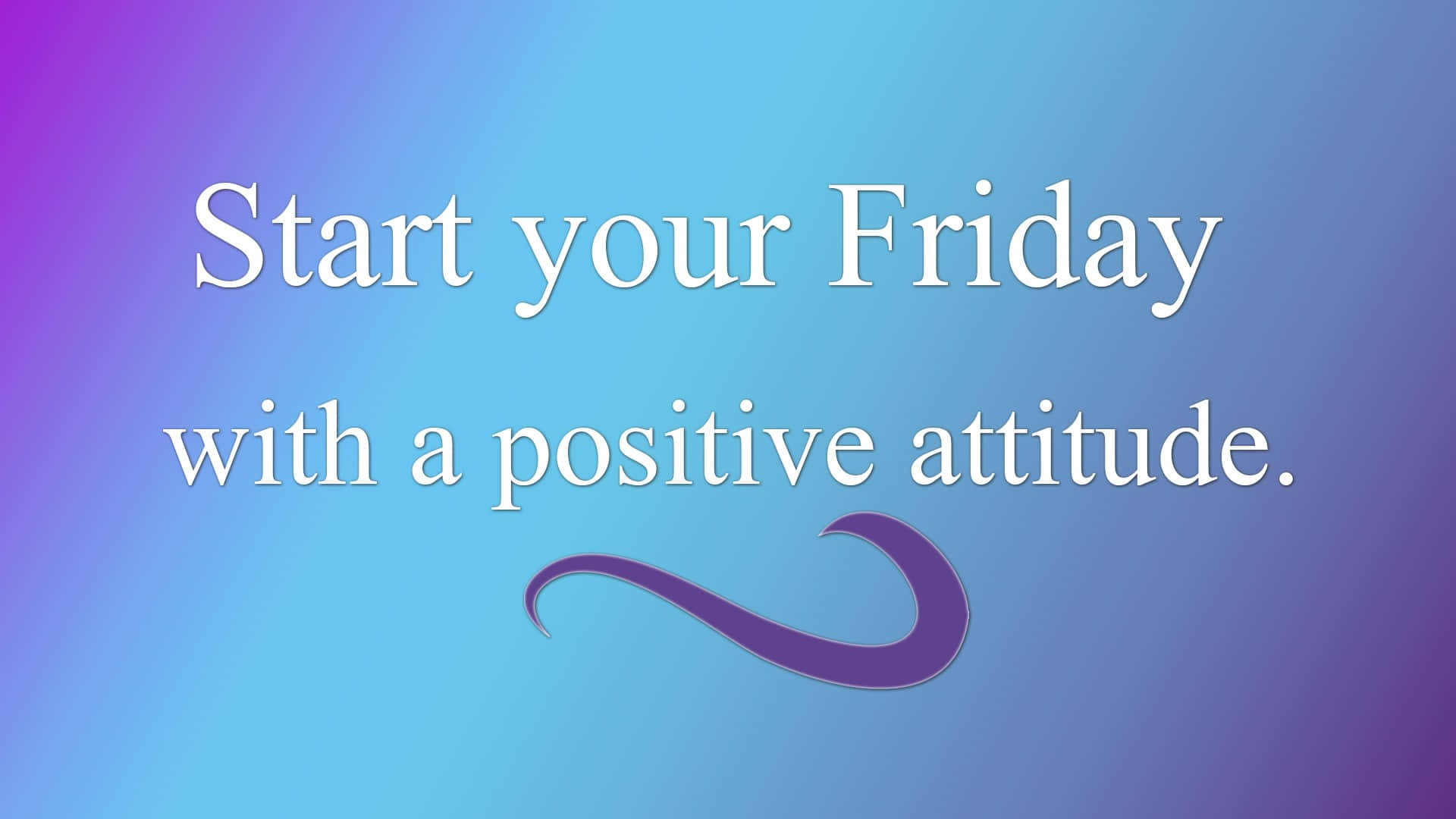 purple and blue gradient, white motivational text, positive Friday attitude, Full HD Desktop Wallpaper