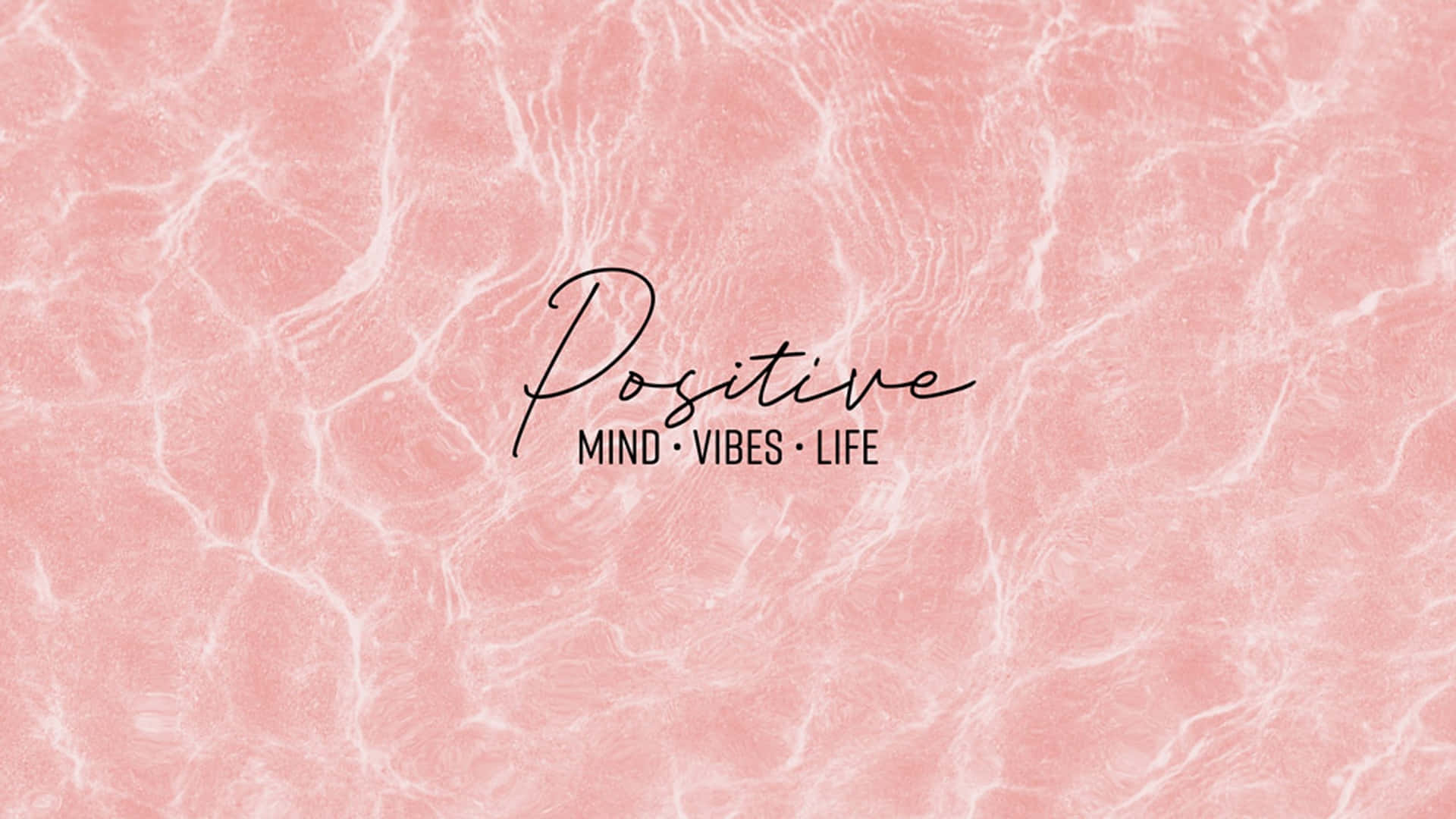 Soft pink water ripple texture, elegant black script text, Positive MIND VIBES LIFE, Full HD Desktop Wallpaper