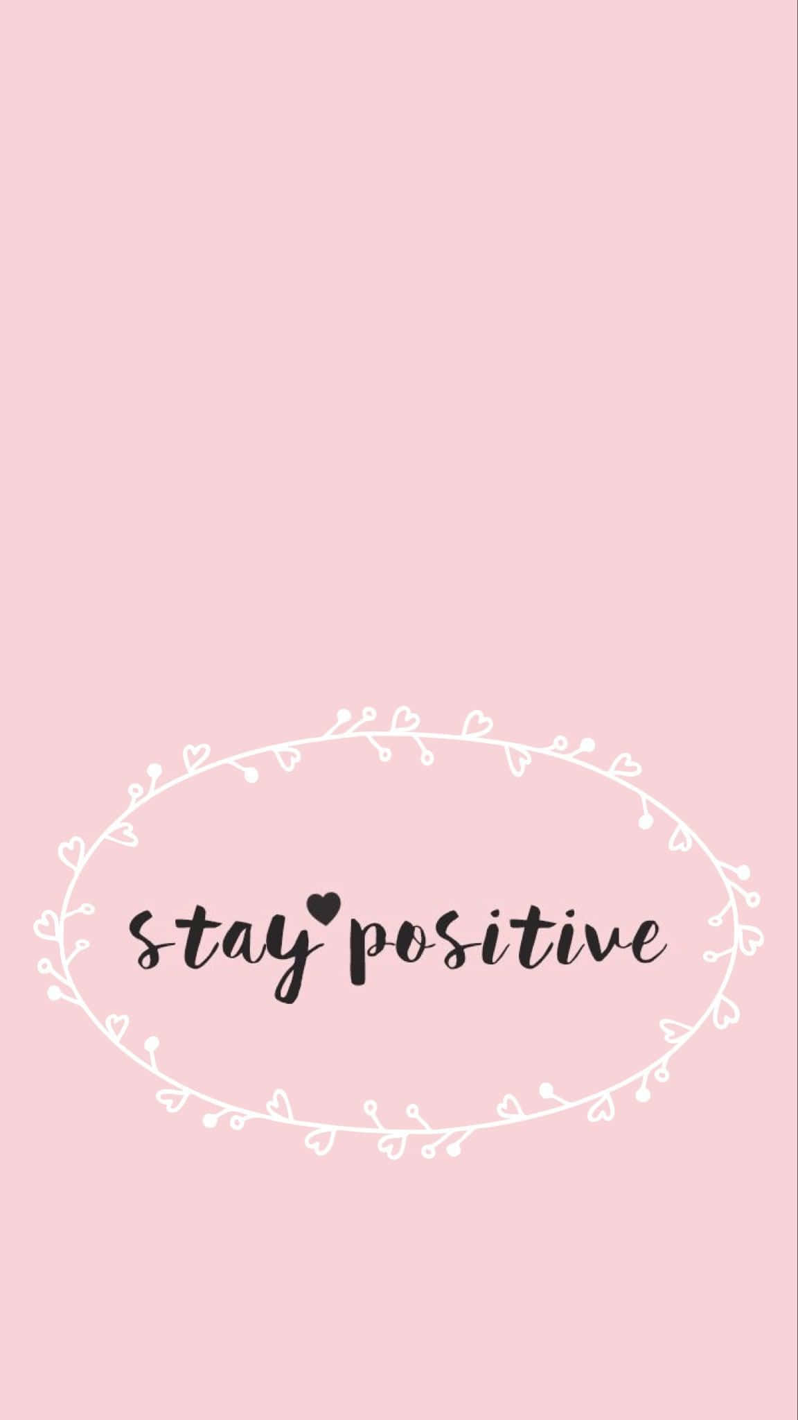 soft pink background, stay positive, black cursive, Full HD Phone Wallpaper