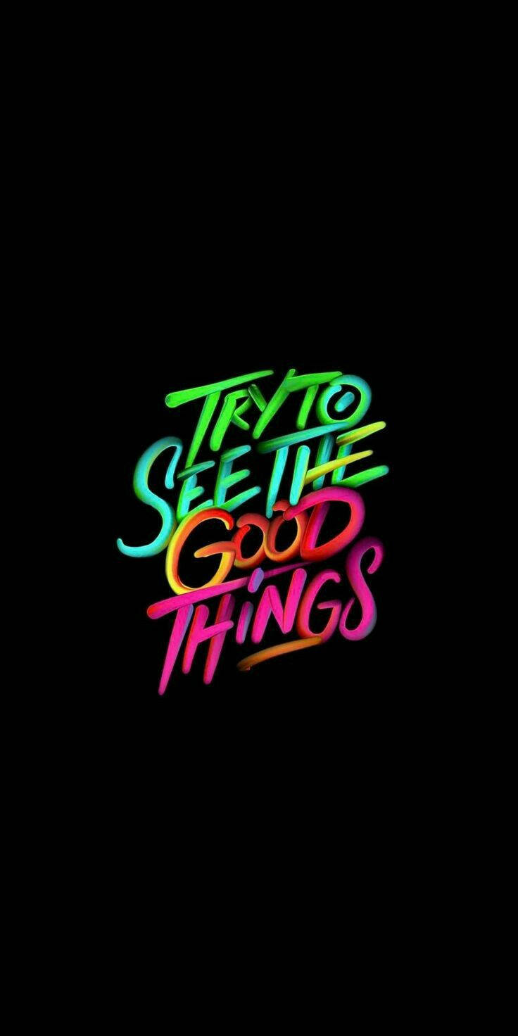 neon gradient, TRY TO SEE THE GOOD THINGS, solid black background, HD Phone Wallpaper