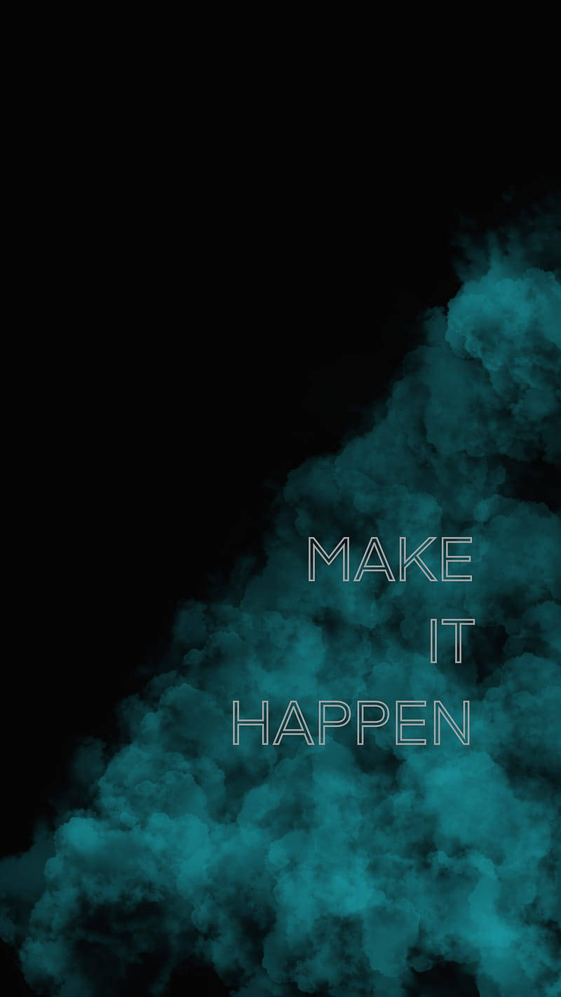 make it happen, teal smoke, black, HD Phone Wallpaper