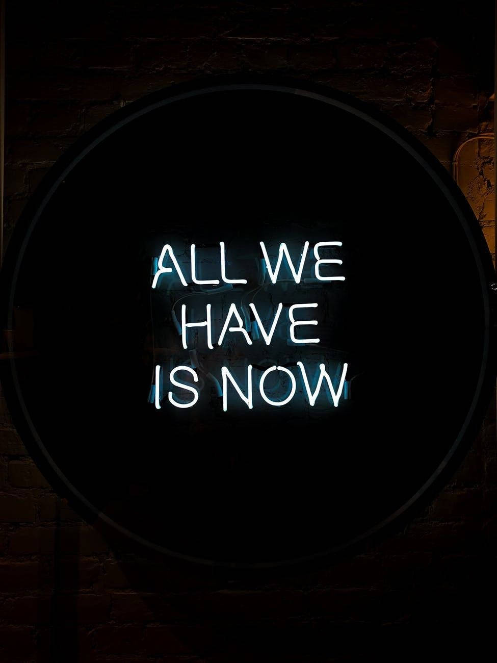 ALL WE HAVE IS NOW, neon sign, circular frame, HD Phone Wallpaper
