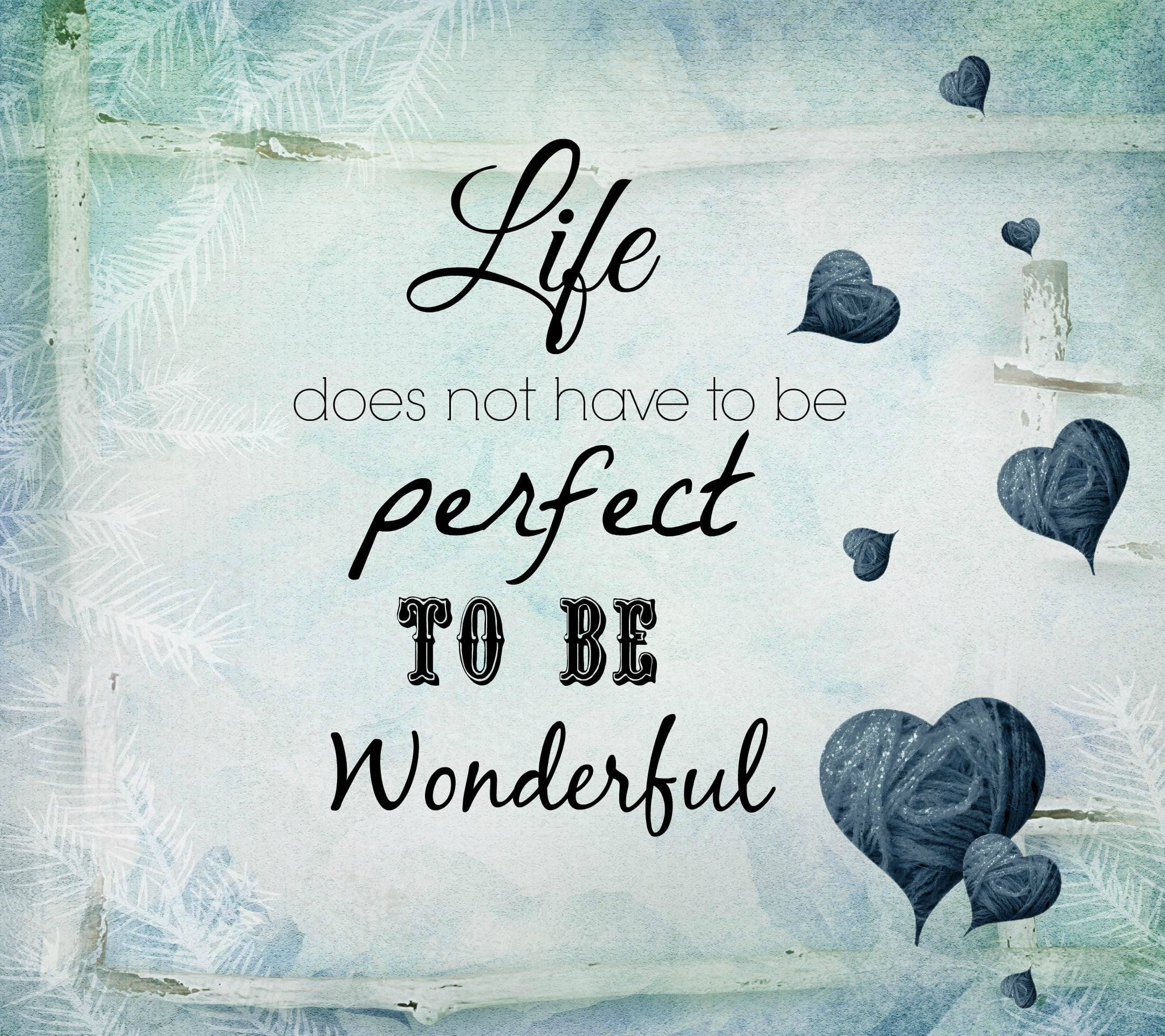 watercolor-style, inspirational quote, Life does not have to be perfect to be wonderful, Full HD Desktop Wallpaper