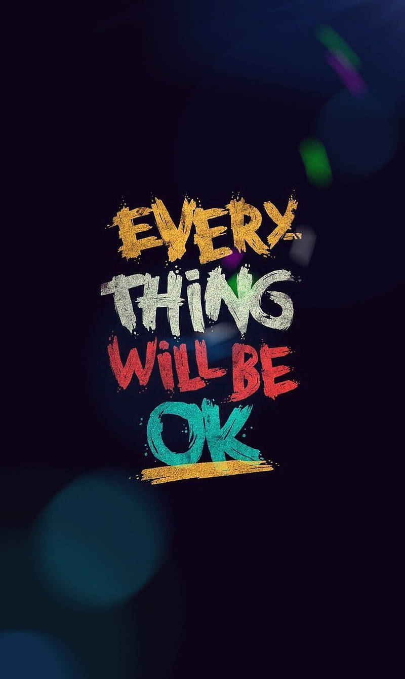EVERYTHING WILL BE OK, graffiti-style text, dark background, HD Phone Wallpaper