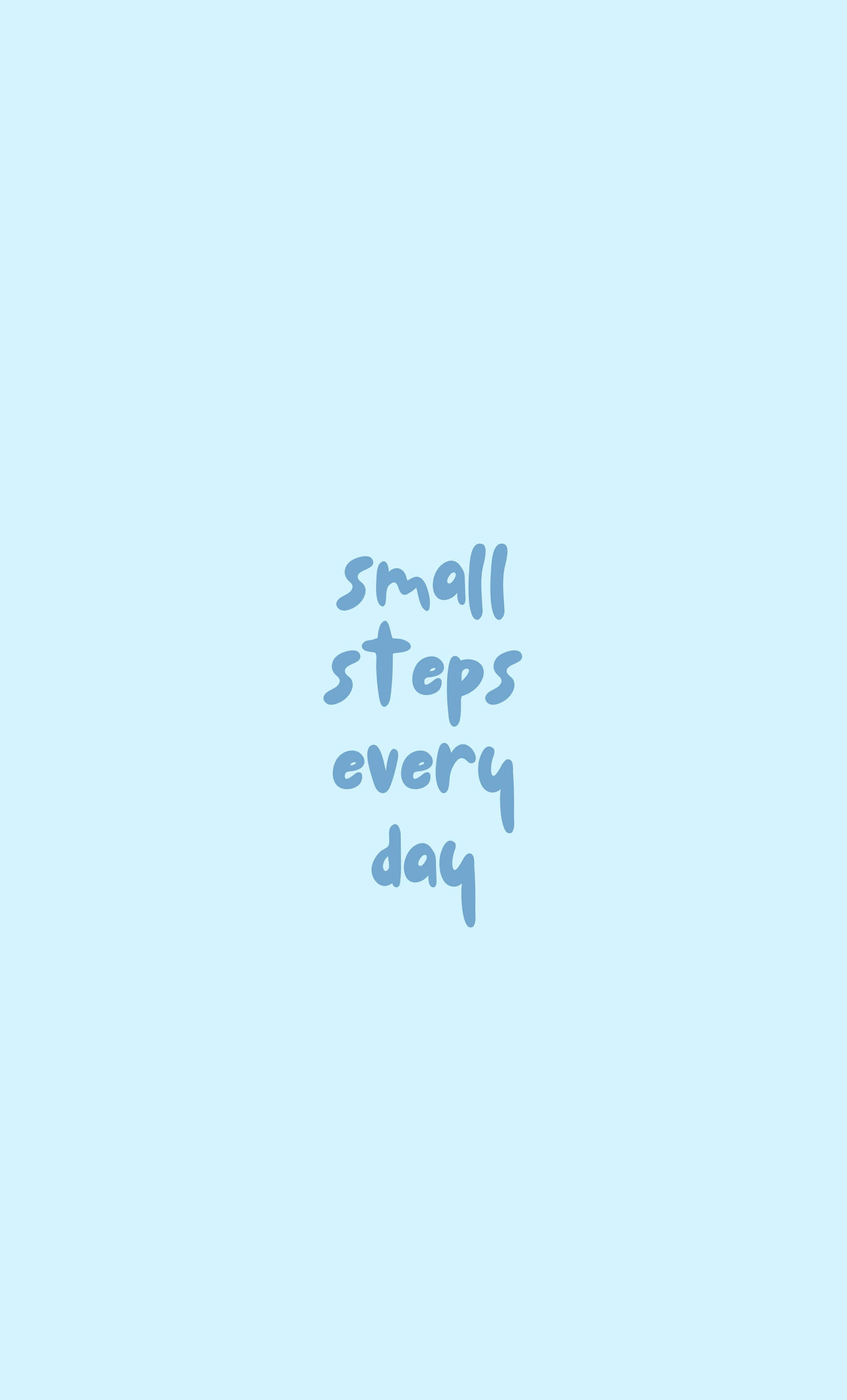 light blue background, handwritten text, small steps every day, 2K Phone Wallpaper
