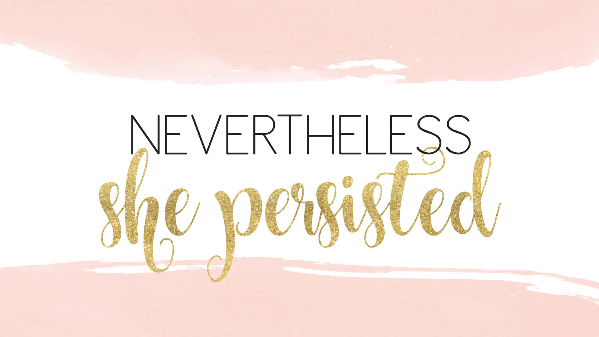 nevertheless she persisted, black, glittery gold, Full HD Desktop Wallpaper
