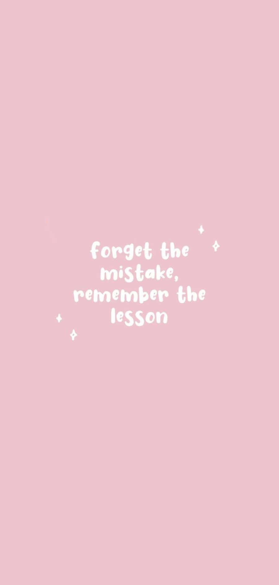 pink background, white handwritten text, forget the mistake remember the lesson, HD Phone Wallpaper