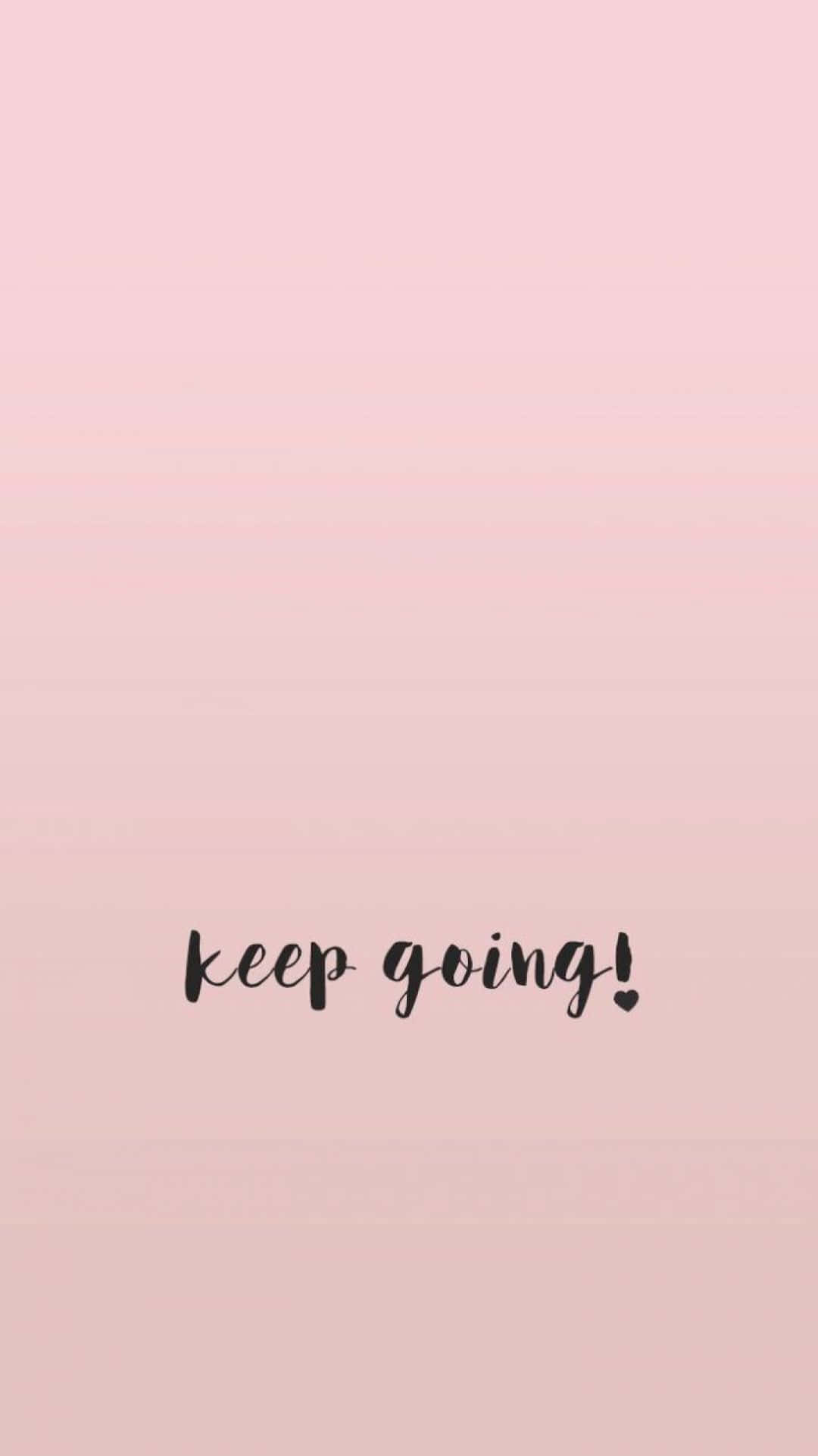 Soft pink gradient, black script, keep going!, Full HD Phone Wallpaper