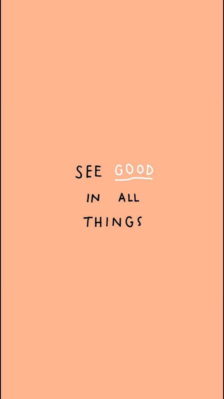 peach background, handwritten text, SEE GOOD IN ALL THINGS, HD Phone Wallpaper