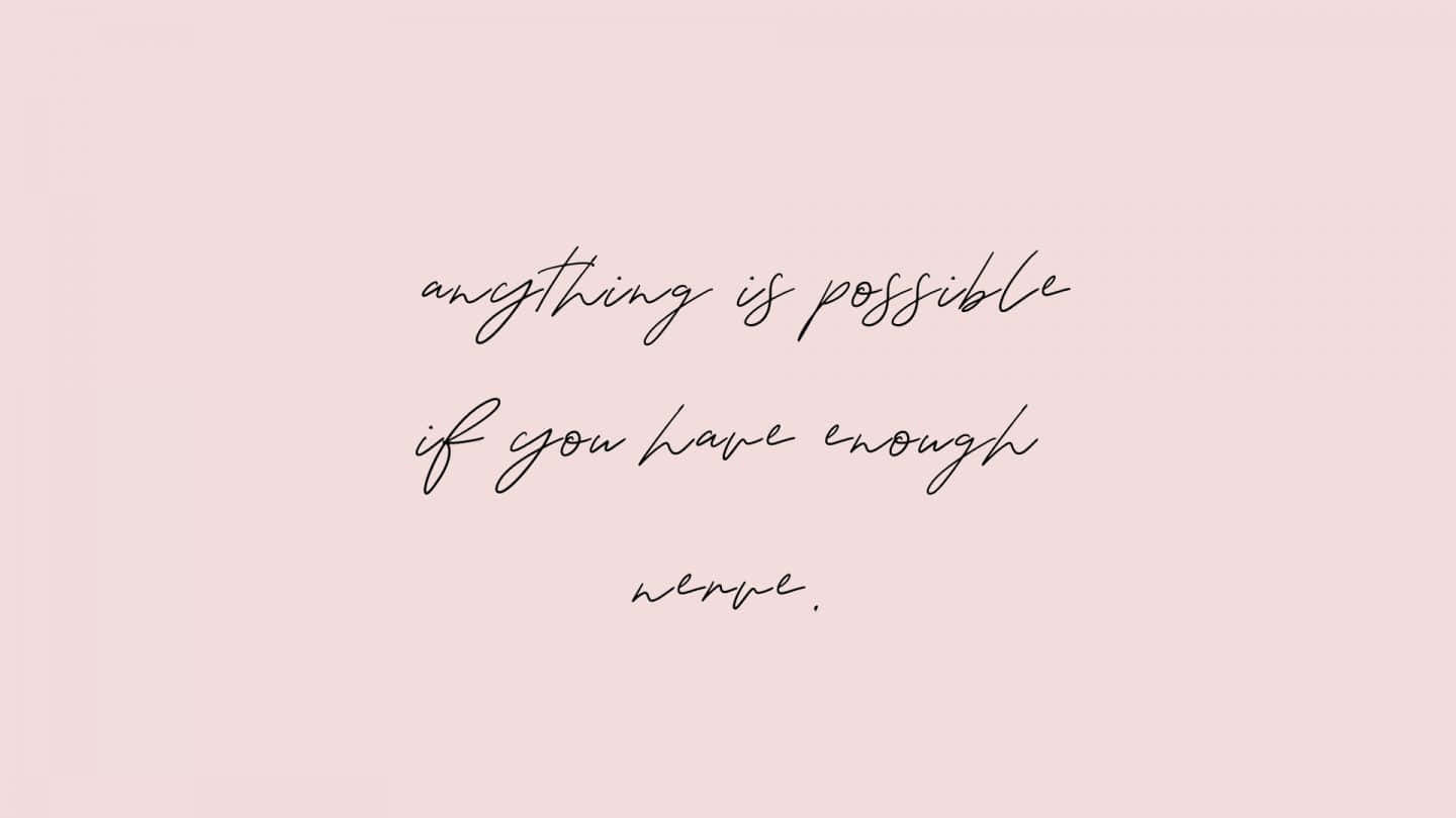 Pastel Pink, black cursive text, anything is possible if you have enough nerve, HD Desktop Wallpaper