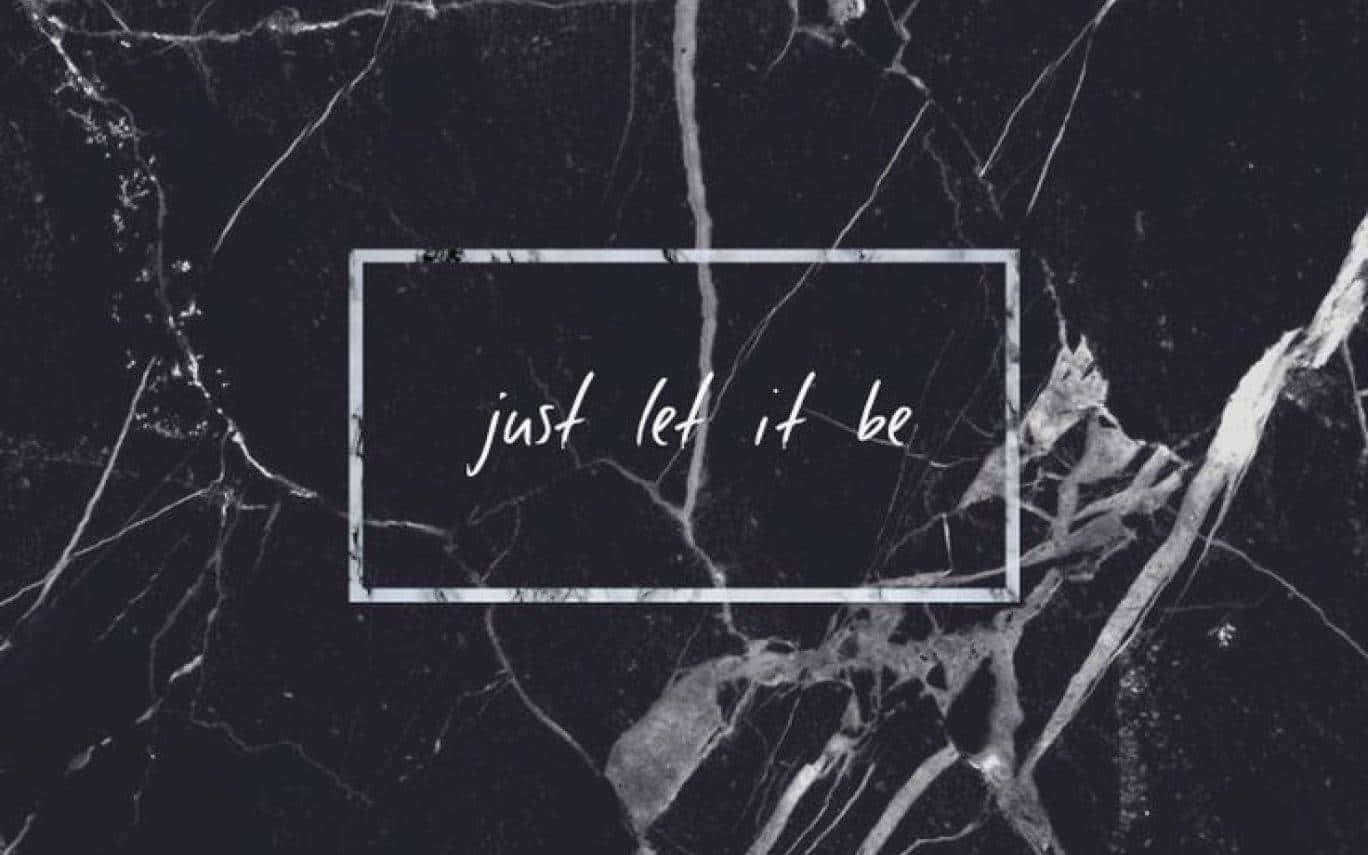 black marble background, white veins, just let it be, HD Desktop Wallpaper