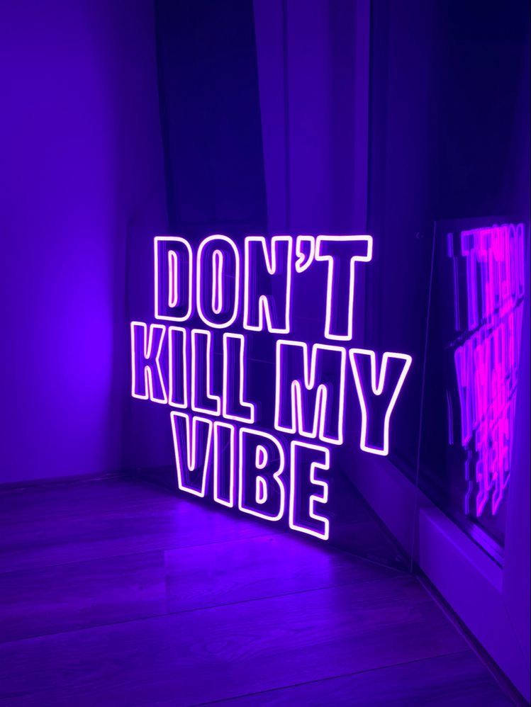 Purple Baddie, glowing purple neon sign, DON'T KILL MY VIBE, SD Phone Wallpaper