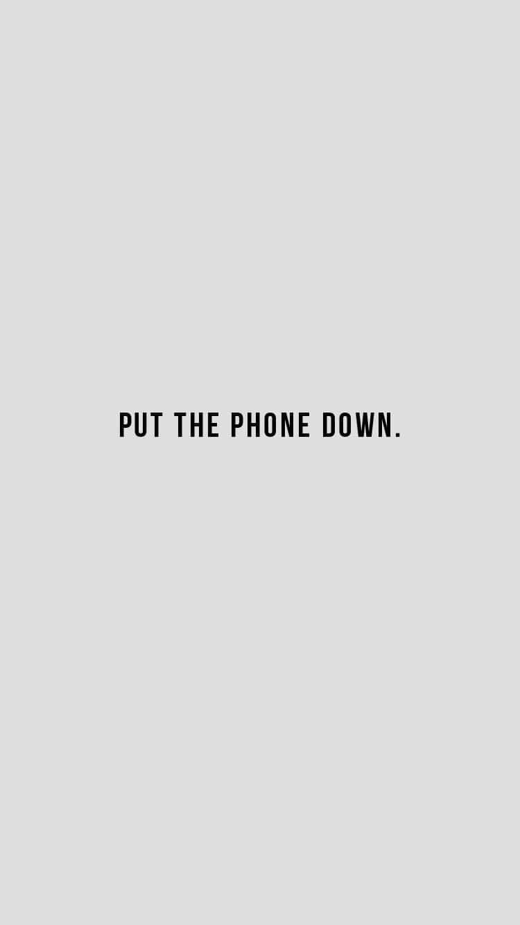 Put The Phone Down, minimalist gray background, bold black text, HD Phone Wallpaper