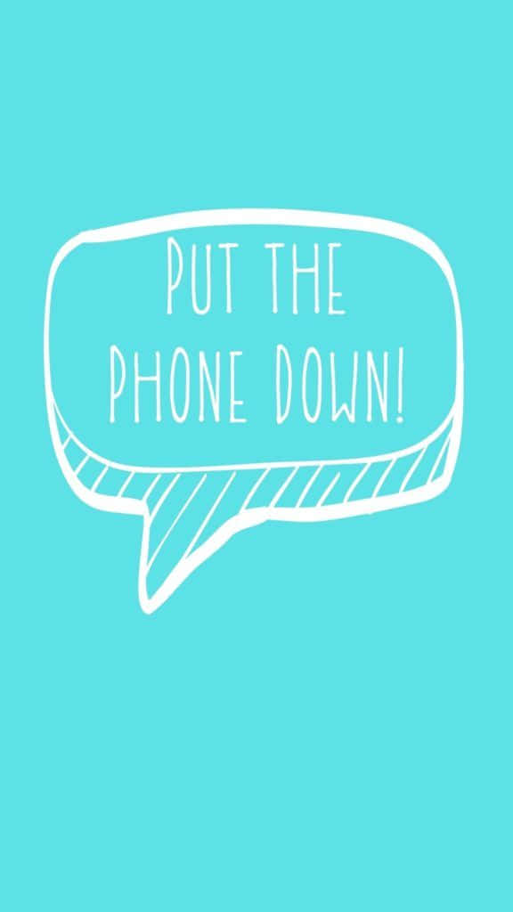 Put The Phone Down, white hand-drawn speech bubble, text put the phone down!, SD Phone Wallpaper