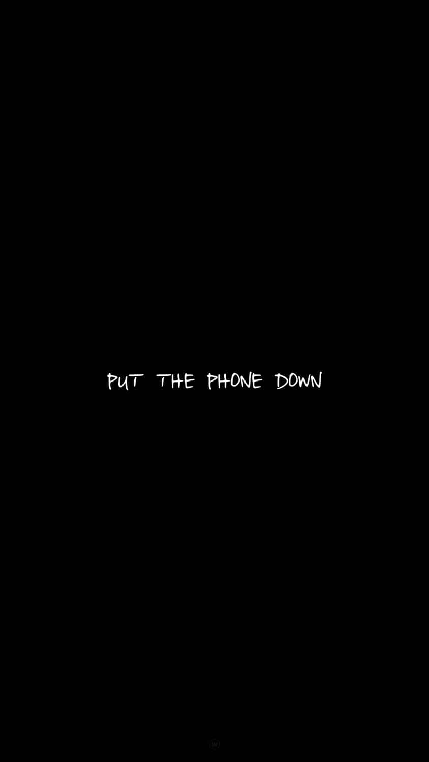 Put The Phone Down, white text, black background, HD Phone Wallpaper